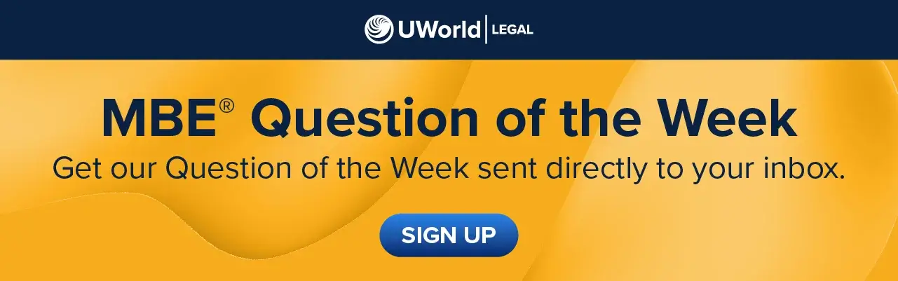 Click here to sign up for MBE Question of the Week. Questions will be delivered to your email.