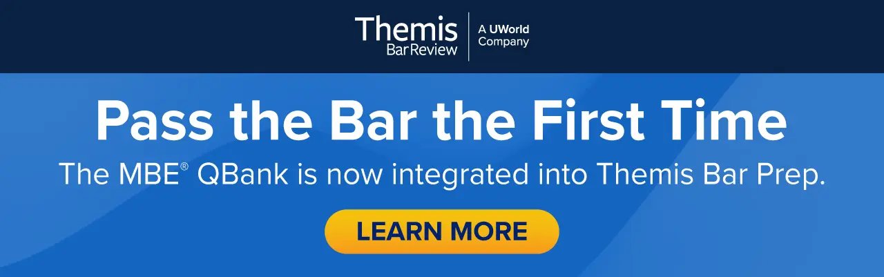 Pass the Bar the First Time The MBE® QBank is Now Fully Integrated into Themis Bar Prep